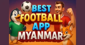 Best Football App Myanmar